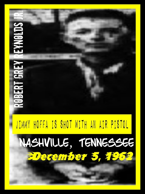Cover image for Jimmy Hoffa Is Shot With an Air Pistol Nashville, Tennessee December 5, 1962